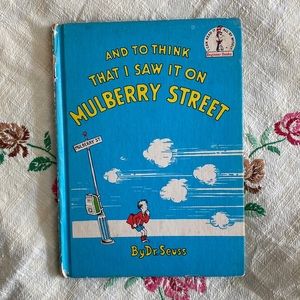 And to Think That I Saw It On Mulberry Street, by Dr Seuss
